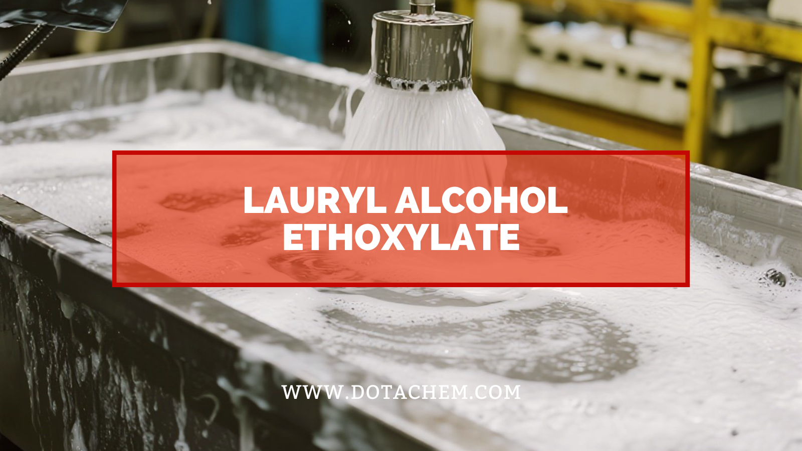 Entenda o papel aditivo do etoxilato de álcool de Lauryl no campo industrial!